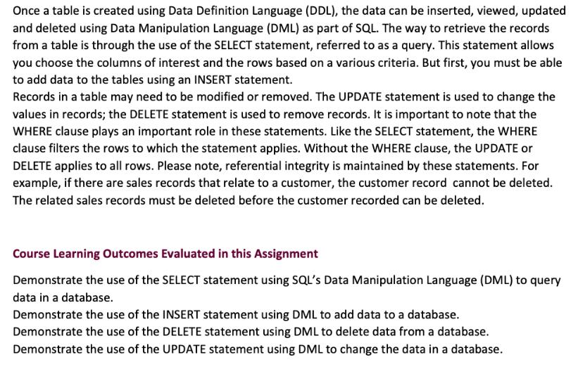 Once a table is created using Data Definition Language (DDL), the data can be inserted, viewed, updated and