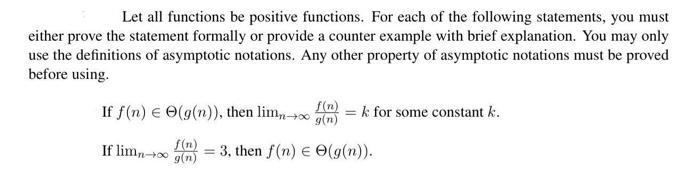 Let all functions be positive functions. For each of the following statements, you must either prove the