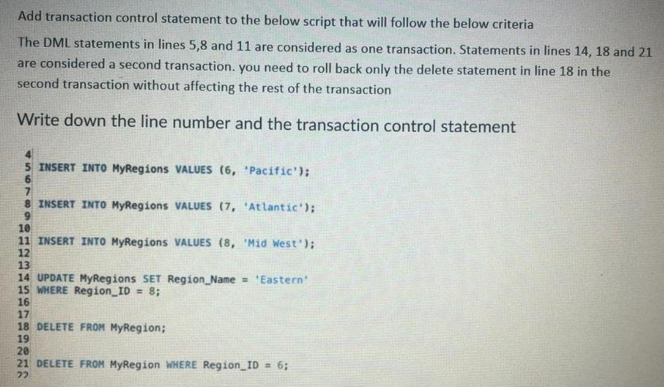 Add transaction control statement to the below script that will follow the below criteria The DML statements