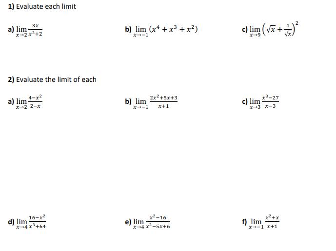 1) Evaluate each limit 3x a) lim- x-2x+2 2) Evaluate the limit of each a) lim 4-x x-2 2-x 16-x X-4x +64 d)
