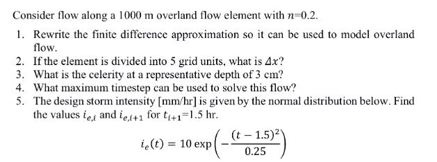 Consider flow along a 1000 m overland flow element with n=0.2. 1. Rewrite the finite difference approximation