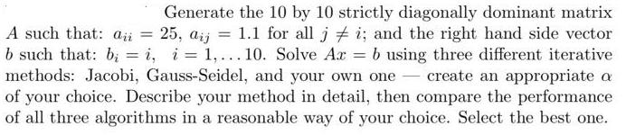 = Generate the 10 by 10 strictly diagonally dominant matrix A such that: aii = 25, aij 1.1 for all ji; and