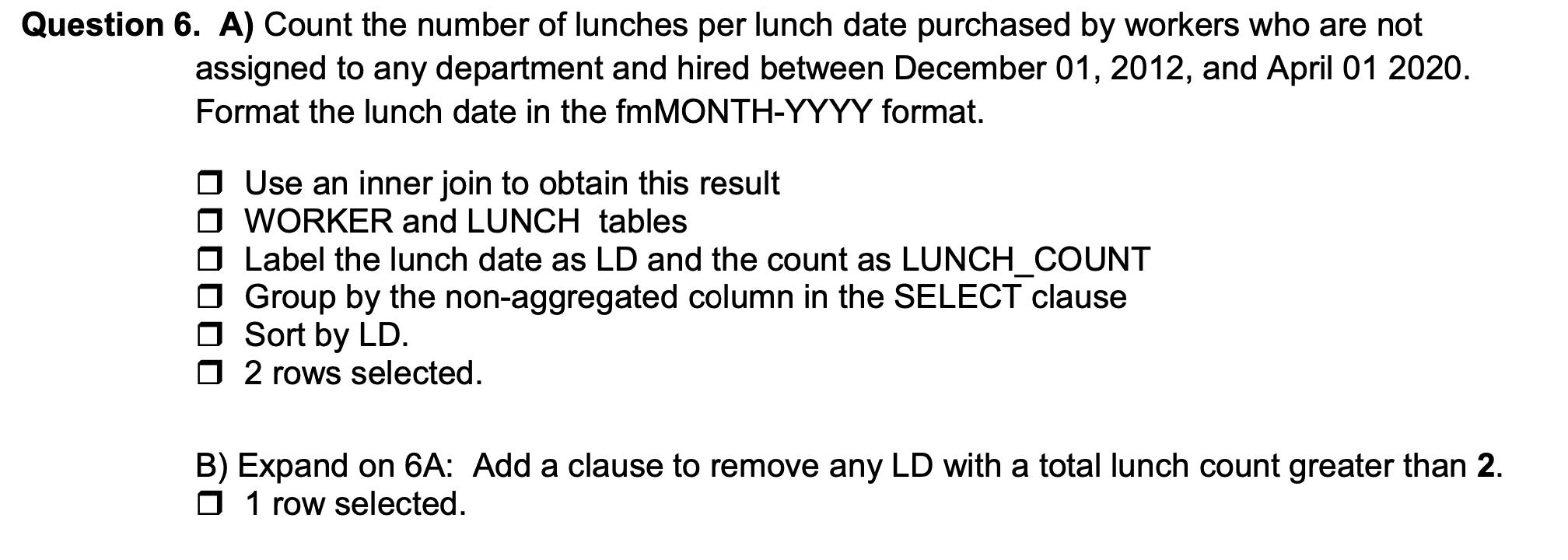 Question 6. A) Count the number of lunches per lunch date purchased by workers who are not assigned to any