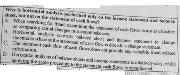 Why is horizontal analysis performed only on the income statement and balance sheet, but not on the statement