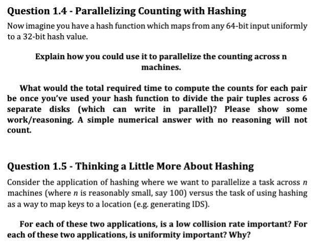 Question 1.4 - Parallelizing Counting with Hashing Now imagine you have a hash function which maps from any