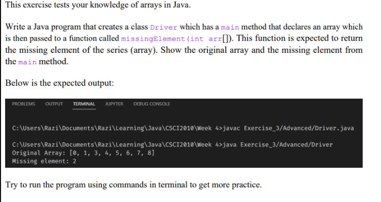 This exercise tests your knowledge of arrays in Java. Write a Java program that creates a class Driver which