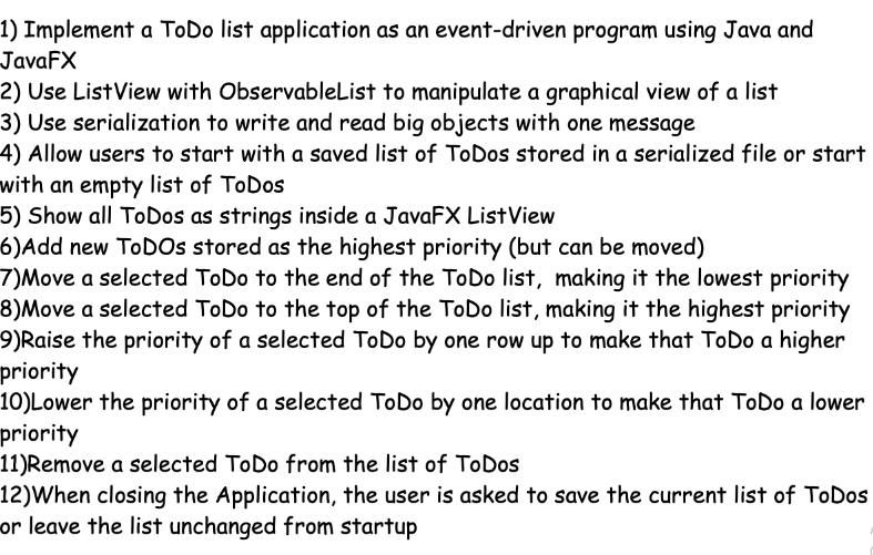 1) Implement a ToDo list application as an event-driven program using Java and JavaFX 2) Use List View with