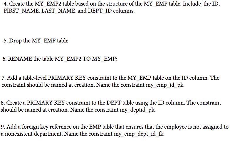 4. Create the MY_EMP2 table based on the structure of the MY_EMP table. Include the ID, FIRST NAME,