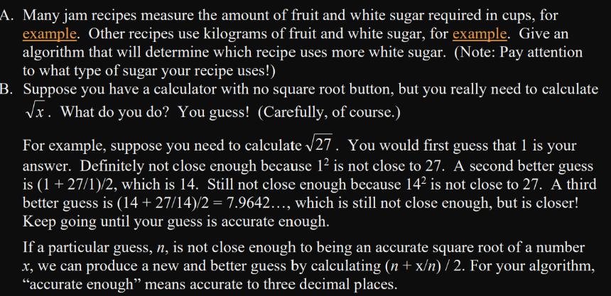 A. Many jam recipes measure the amount of fruit and white sugar required in cups, for example. Other recipes