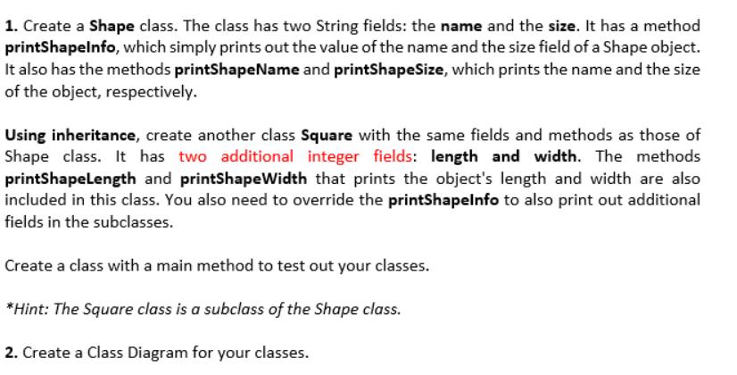 1. Create a Shape class. The class has two String fields: the name and the size. It has a method