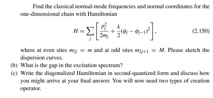 Find the classical normal-mode frequencies and normal coordinates for the one-dimensional chain with