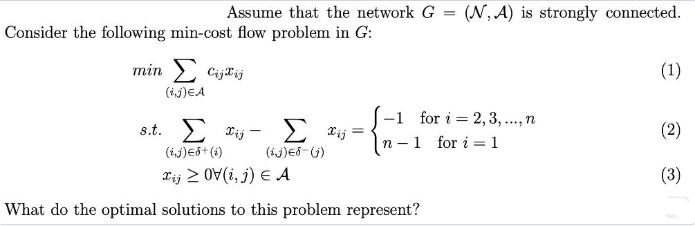 Assume that the network G Consider the following min-cost flow problem in G: min  Cijij (i, j) EA s.t.  ij