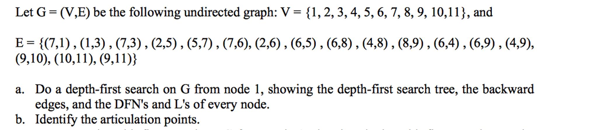 Let G=(V,E) be the following undirected graph: V = {1, 2, 3, 4, 5, 6, 7, 8, 9, 10,11}, and E = {(7,1), (1,3),