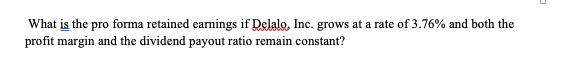 What is the pro forma retained earnings if Delalo, Inc. grows at a rate of 3.76% and both the profit margin
