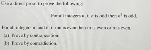 Use a direct proof to prove the following: For all integers n, if n is odd then n is odd. For all integers m