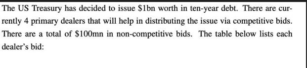 The US Treasury has decided to issue $1bn worth in ten-year debt. There are cur- rently 4 primary dealers