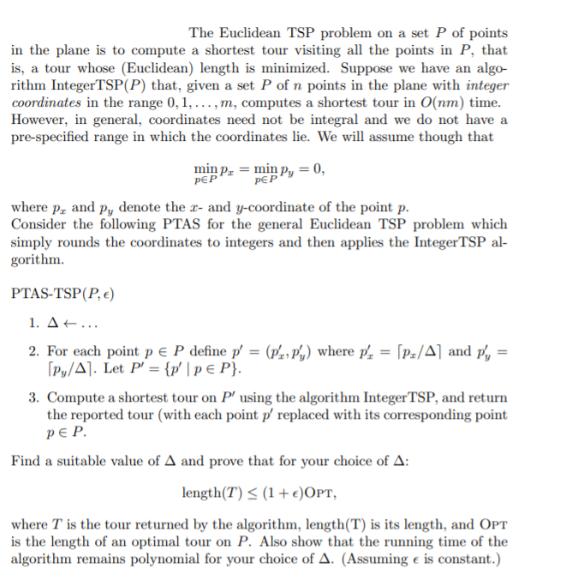 The Euclidean TSP problem on a set P of points in the plane is to compute a shortest tour visiting all the