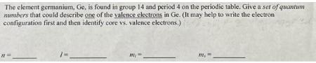 The element germanium, Ge, is found in group 14 and period 4 on the periodic table. Give a set of quantum