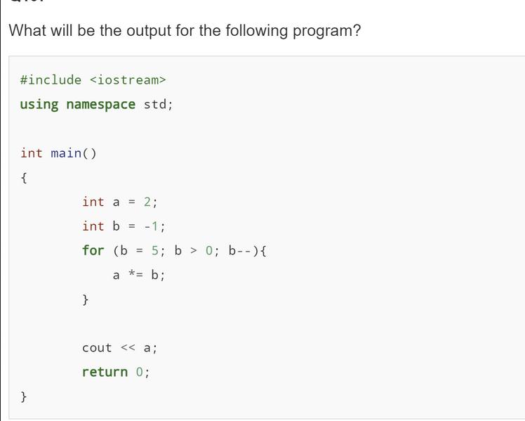 What will be the output for the following program? #include using namespace std; int main() { } int a = 2;