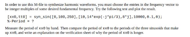 In order to use this M-file to synthesize harmonic waveforms, you must choose the entries in the frequency