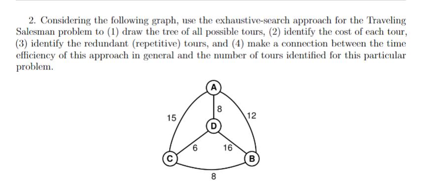 2. Considering the following graph, use the exhaustive-search approach for the Traveling Salesman problem to