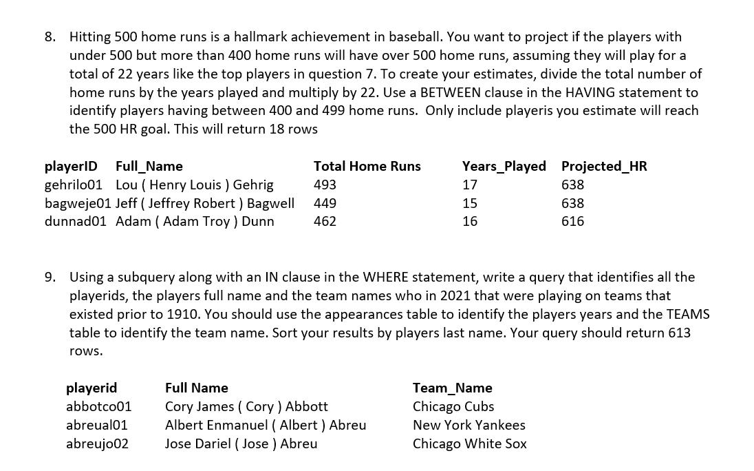 8. Hitting 500 home runs is a hallmark achievement in baseball. You want to project if the players with under