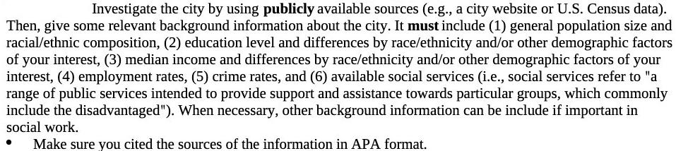 Investigate the city by using publicly available sources (e.g., a city website or U.S. Census data). Then,