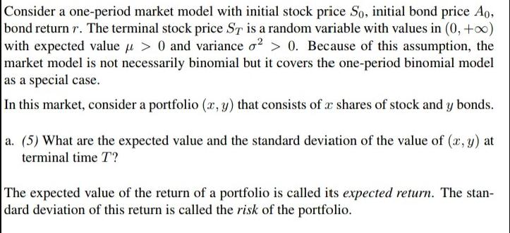Consider a one-period market model with initial stock price So, initial bond price Ao, bond return r. The