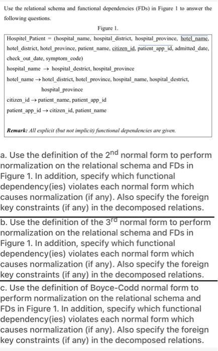 Use the relational schema and functional dependencies (FDs) in Figure 1 to answer the following questions.