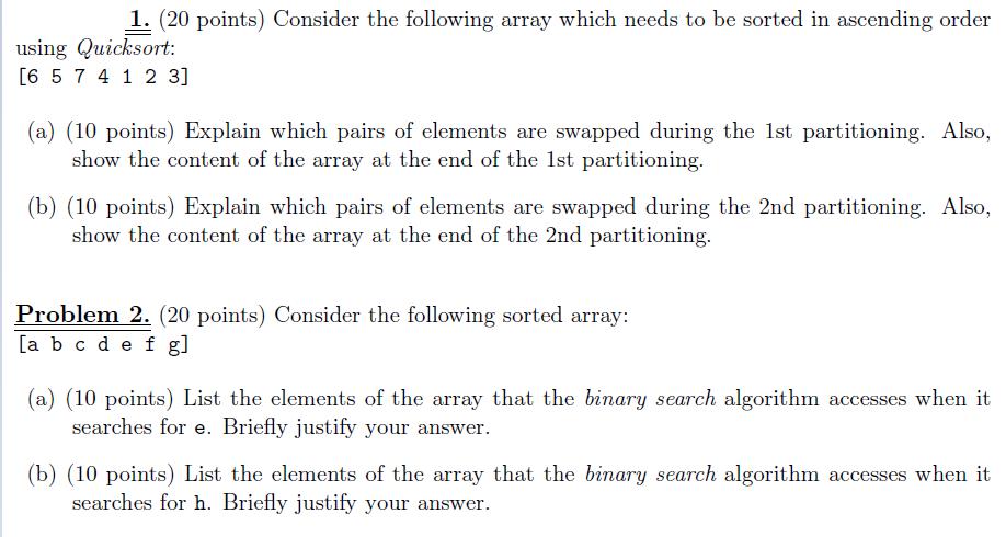 1. (20 points) Consider the following array which needs to be sorted in ascending order using Quicksort: [6 5