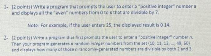 1- (2 points) Write a program that prompts the user to enter a "positive integer" number x and displays all