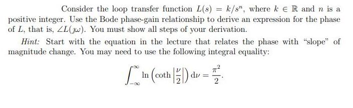 Consider the loop transfer function L(s) = k/s", where kR and n is a positive integer. Use the Bode