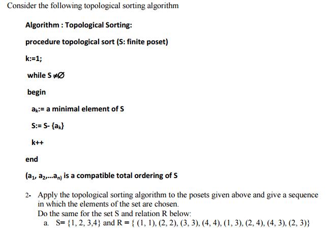 Consider the following topological sorting algorithm Algorithm: Topological Sorting: procedure topological