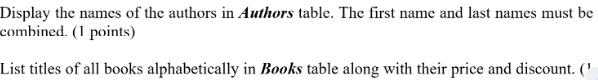 Display the names of the authors in Authors table. The first name and last names must be combined. (1 points)