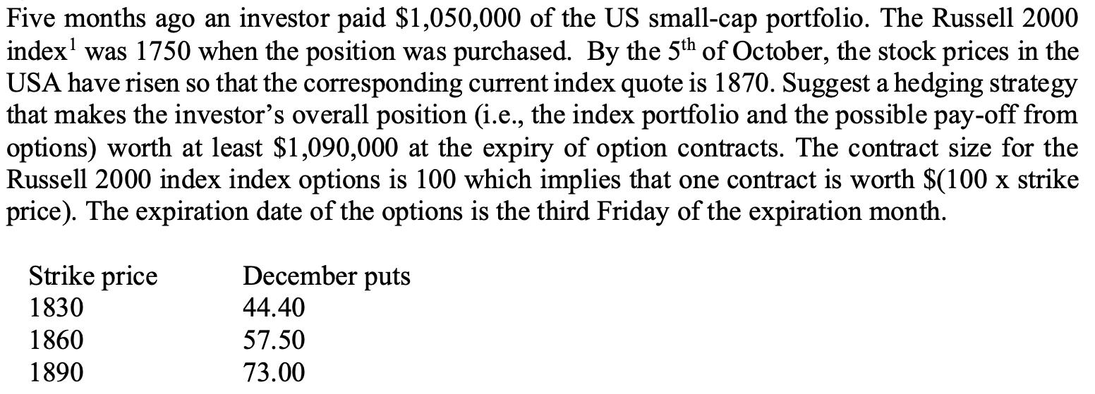 Five months ago an investor paid $1,050,000 of the US small-cap portfolio. The Russell 2000 index was 1750