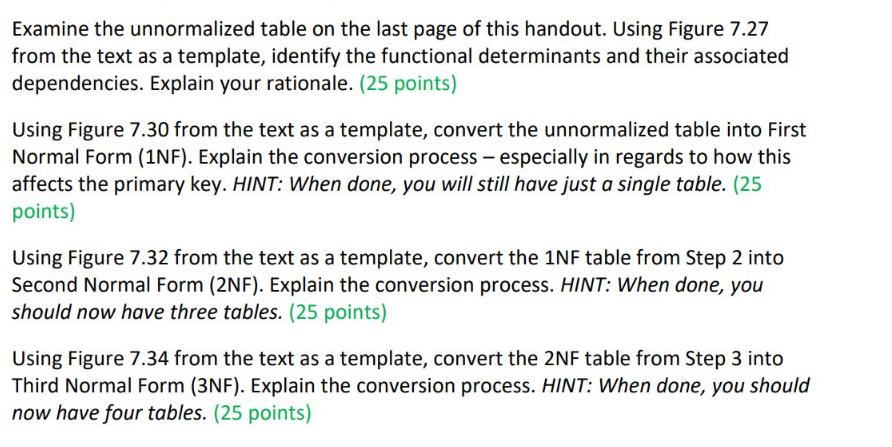 Examine the unnormalized table on the last page of this handout. Using Figure 7.27 from the text as a