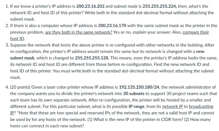 1. If we know a printer's IP address is 200.23.16.202 and subnet mask is 255.255.255.224, then, what's the