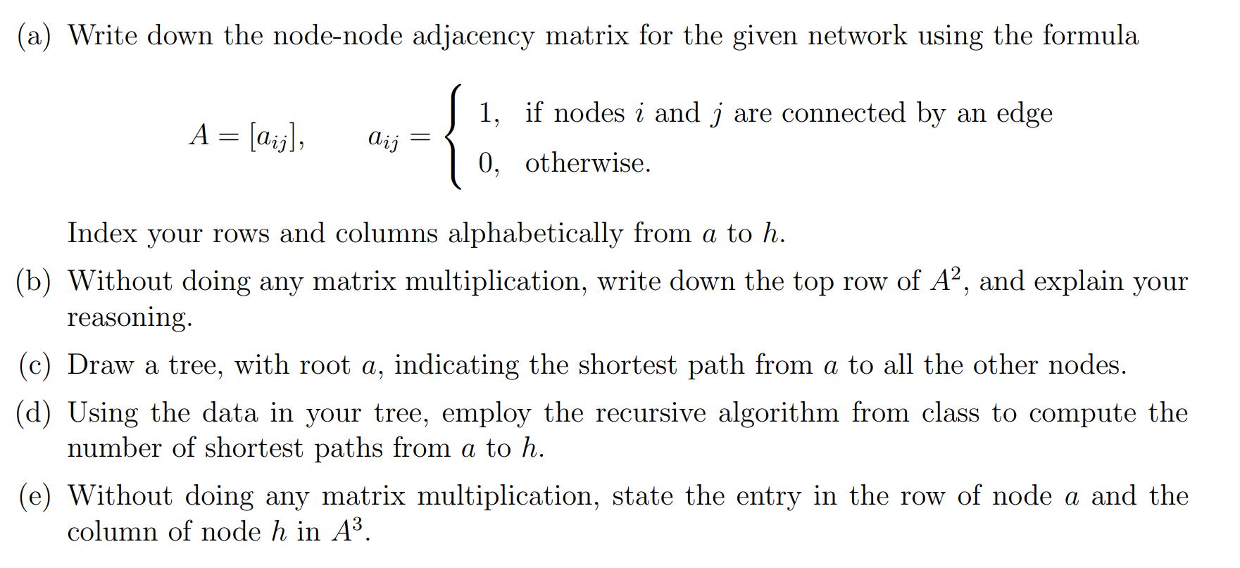 (a) Write down the node-node adjacency matrix for the given network using the formula 1, if nodes i and j are