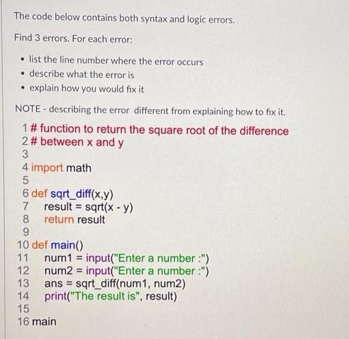 The code below contains both syntax and logic errors. Find 3 errors. For each error:  list the line number