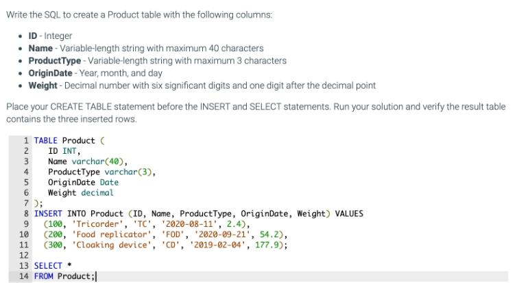 Write the SQL to create a Product table with the following columns:  ID-Integer  Name - Variable-length