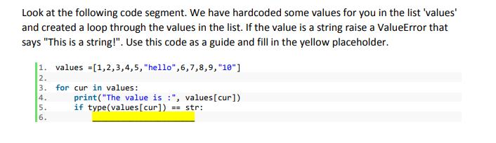 Look at the following code segment. We have hardcoded some values for you in the list 'values' and created a