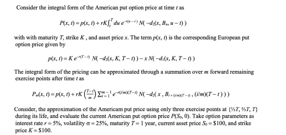 Consider the integral form of the American put option price at time t as T rK, du e-(-) N(-d(x, Bu, u  t) )