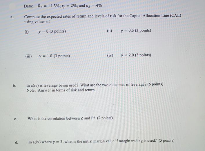 b. d. Data: R = 14.5%; Tf = 2%; and oz = 4% Compute the expected rates of return and levels of risk for the