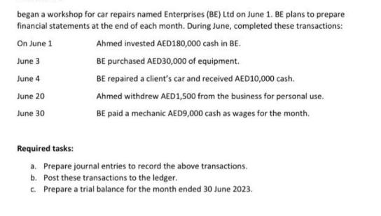 began a workshop for car repairs named Enterprises (BE) Ltd on June 1. BE plans to prepare financial