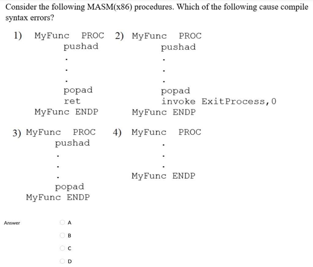 Consider the following MASM(x86) procedures. Which of the following cause compile syntax errors? 1) MyFunc