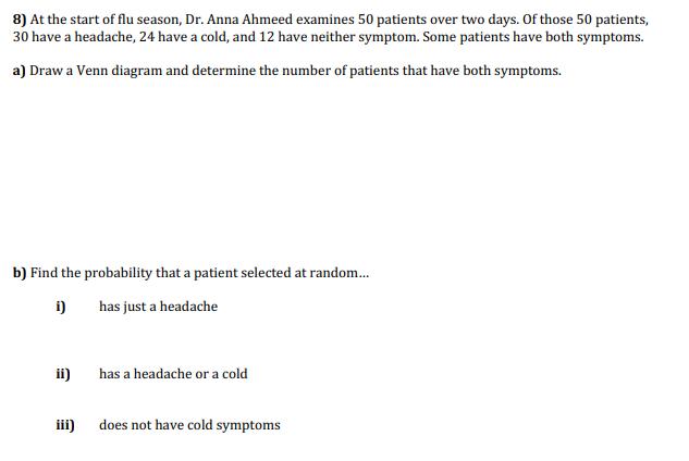 8) At the start of flu season, Dr. Anna Ahmeed examines 50 patients over two days. Of those 50 patients, 30