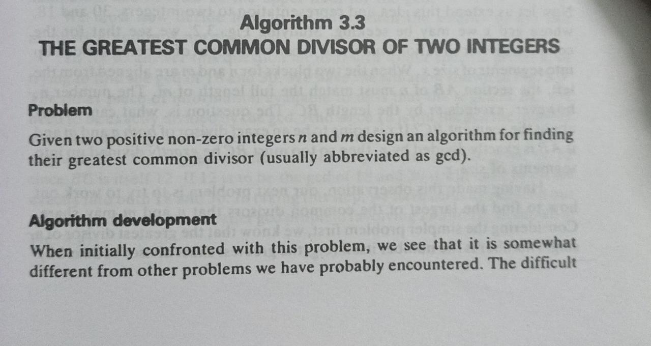Algorithm 3.3 THE GREATEST COMMON DIVISOR OF TWO INTEGERS Problem Given two positive non-zero integers n and