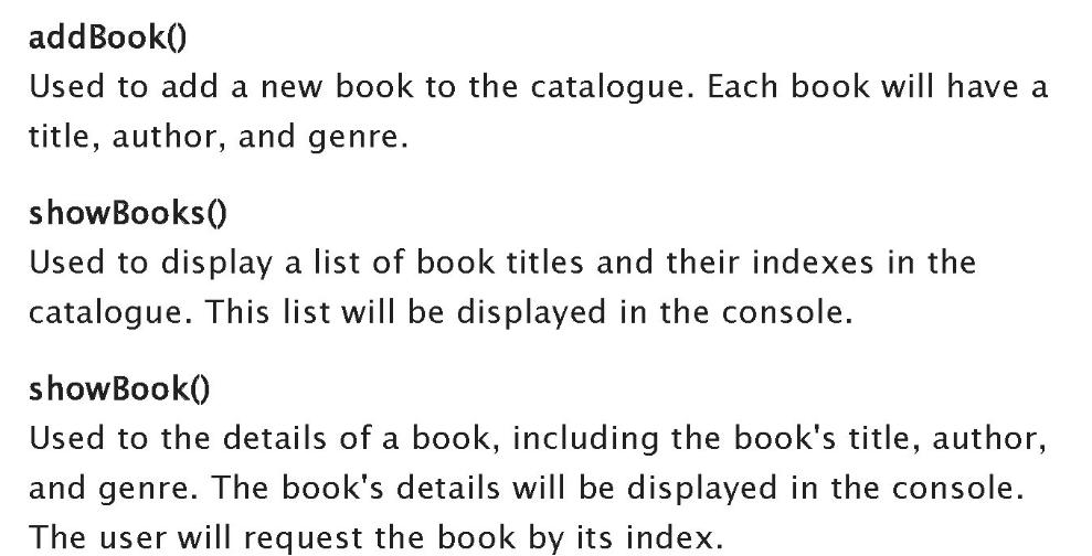 add Book() Used to add a new book to the catalogue. Each book will have a title, author, and genre. show
