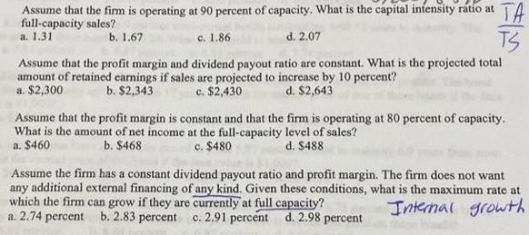 Assume that the firm is operating at 90 percent of capacity. What is the capital intensity ratio at