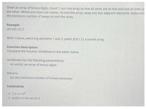 Given an array of binary digits, 0 and 1, sort the array so that all zeros are at one end and all ones ar the